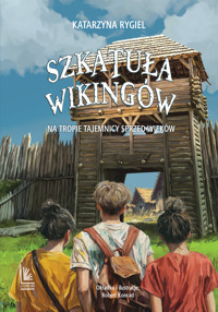 Szkatuła wikingów. Na tropie tajemnicy sprzed wieków - Katarzyna Rygiel - książka