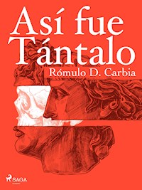 Así fue Tántalo - Rómulo D. Carbia - ebook