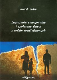 Zagrożenia emocjonalne i społeczne dzieci z rodzin rozwiedzionych - Cudak Henryk - książka