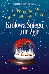 Królowa Śniegu nie żyje - Iwona Banach - ebook + książka