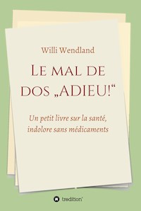 Le mal de dos "ADIEU!" - Willi Wendland - ebook