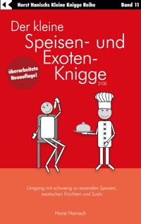 Der kleine Speisen- und Exoten-Knigge 2100 - Horst Hanisch - ebook