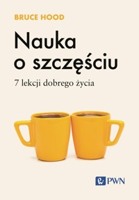 Nauka o szczęściu. 7 lekcji dobrego życia - Hood Bruce - książka
