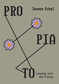 Protopia: Leaning into the Future: How to Change Our World for the Better - Erbel Joanna - ebook