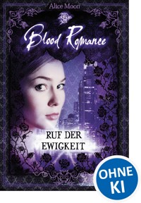 Blood Romance (Band 4) - Ruf der Ewigkeit - Alice Moon - ebook