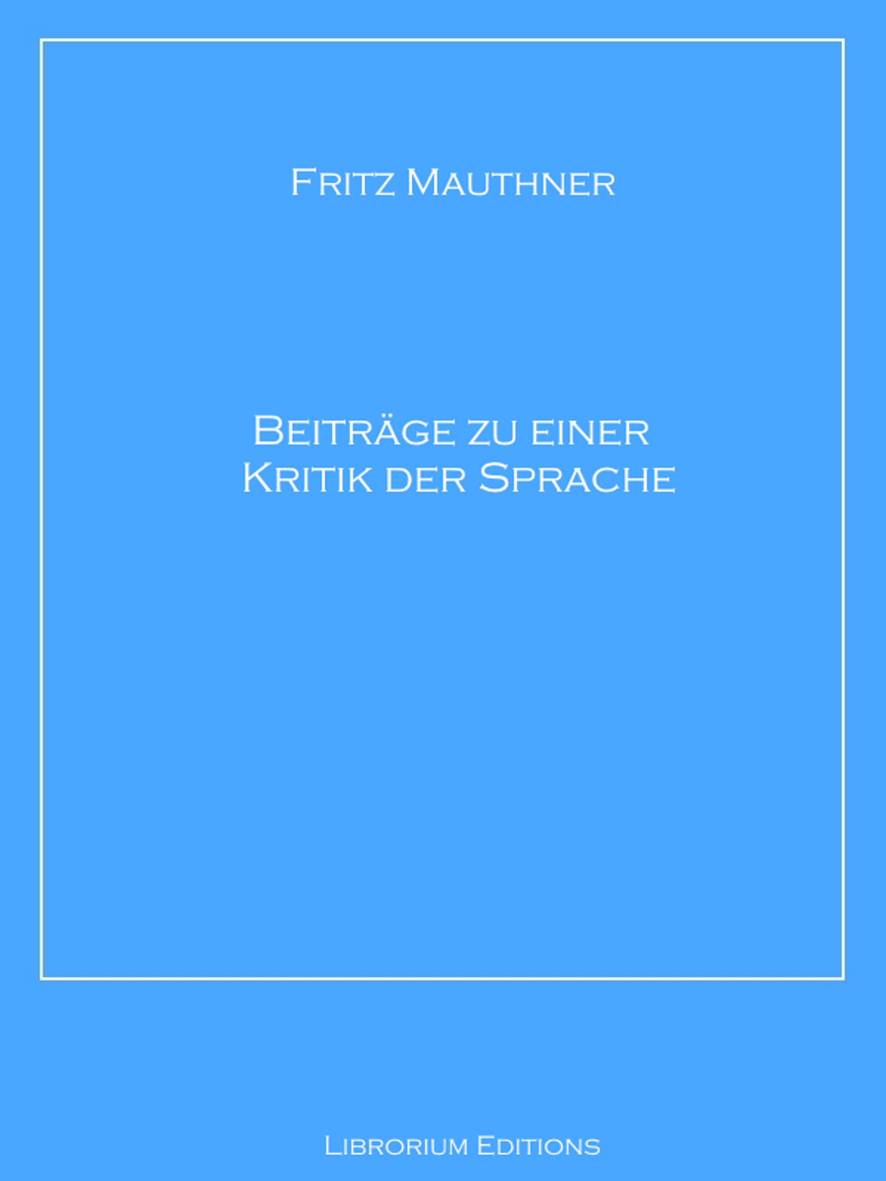 Beiträge zu einer Kritik der Sprache