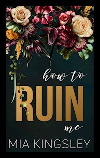 How To Ruin Me - Mia Kingsley - ebook