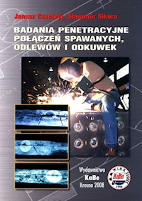 Badania penetracyjne połączeń spawanych, odlewów i odkuwek - Czuchryj Janusz, Sikora Sławomir - książka