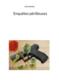 Enquêtes périlleuses - Sarita Méndez - ebook