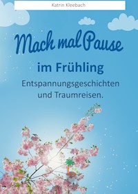 Mach mal Pause - im Frühling - Katrin Kleebach - ebook