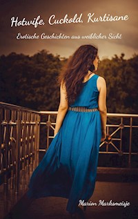 Hotwife, Cuckold, Kurtisane - Marion Marksmeisje - ebook