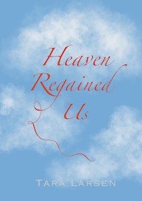 Heaven Regained Us - Tara Larsen - ebook