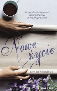 Nowe życie - Ewelina Kościelniak - ebook + audiobook + książka