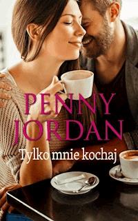 Tylko mnie kochaj - Jordan, Penny - ebook