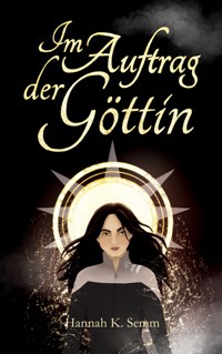 Im Auftrag der Göttin - Hannah K. Semm - ebook