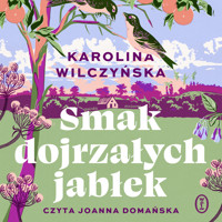 Smak dojrzałych jabłek - Karolina Wilczyńska - ebook + audiobook + książka