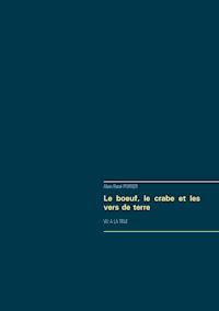 Le boeuf, le crabe et les vers de terre - Alain René Poirier - ebook