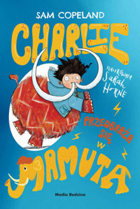 Charlie przeobraża się w mamuta - Sam Copeland - ebook + książka