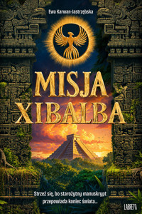 Misja Xibalba - Ewa Karwan-Jastrzębska - ebook + audiobook + książka