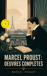 Marcel Proust: Oeuvres complètes (Annoté) - Proust Marcel - ebook
