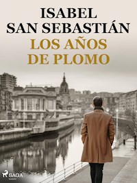 Los años de plomo - Isabel San Sebastián - ebook