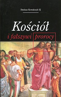 Kościół i fałszywi prorocy - Kowalczyk Dariusz - książka