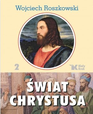 Świat Chrystusa. Tom 2 - Wojciech Roszkowski - książka