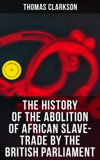 The History of the Abolition of African Slave-Trade by the British Parliament - Thomas Clarkson - ebook