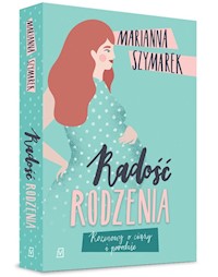 Radość rodzenia - Marianna Szymarek - książka