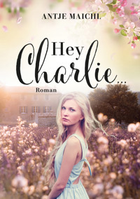 Hey Charlie... - Antje Maichl - ebook