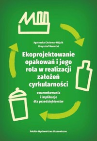 Ekoprojektowanie opakowań i jego rola w realizacji założeń cyrkularności - Cholewa-Wójcik Agnieszka, Hornicki Krzysztof - książka