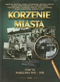 Korzenie miasta Tom 7 Warszawa 1945-1978 - Zieliński Jarosław, Nowakowski - książka