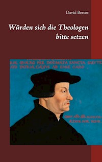 Würden sich die Theologen bitte setzen - David Bercot - ebook