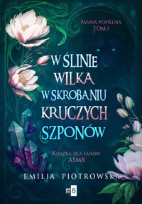 W ślinie wilka, w skrobaniu kruczych szponów - Piotrowska Emilia - książka