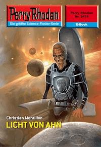 Perry Rhodan 2478: LICHT VON AHN -  Christian Montillon - ebook