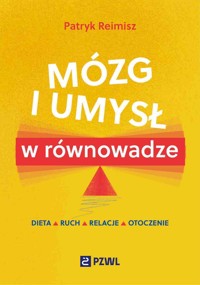 Mózg i umysł w równowadze. Dieta, ruch, relacje, otoczenie - Patryk Reimisz - książka