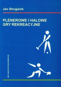 Plenerowe i halowe gry rekreacyjne - Strugarek Jan - książka