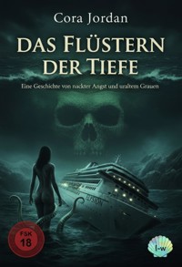 Das Flüstern der Tiefe - Eine Geschichte von nackter Angst und uraltem Grauen - Cora Jordan - ebook