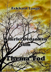 Allerlei Gedanken zum Thema Tod - Eckhard Lange - ebook