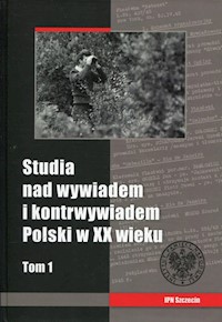 Studia nad wywiadem i konrtwywiadem Polski w XX wieku Tom 1 -  - książka