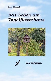 Das Leben am Vogelfutterhaus - Susi Menzel - ebook