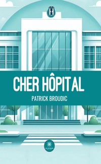 Cher hôpital - Patrick Broudic - ebook