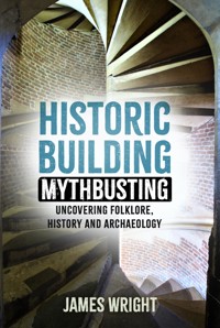 Historic Building Mythbusting - James Wright - ebook