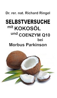 Selbstversuche mit KOKOSÖL u. COENZYM Q10 bei Morbus Parkinson - Richard Ringel - ebook
