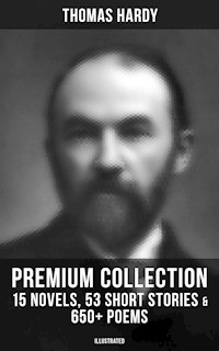 Thomas Hardy - Premium Collection: 15 Novels, 53 Short Stories & 650+ Poems (Illustrated) - Thomas Hardy - ebook
