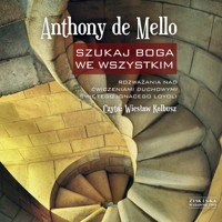 Szukaj Boga we wszystkim. Rozważania nad Ćwiczeniami duchowymi świętego Ignacego Loyoli - Anthony de Mello - audiobook
