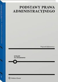 Podstawy prawa administracyjnego. Wykłady dla znudzonych - Wojciech Jakimowicz - książka