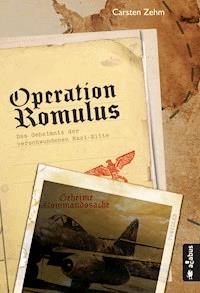 Operation Romulus. Das Geheimnis der verschwundenen Nazi-Elite - Carsten Zehm - ebook