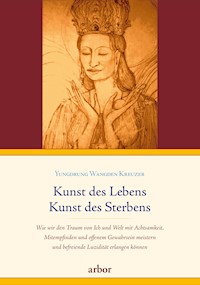 Kunst des Lebens, Kunst des Sterbens - Yungdrung Wangden Kreuzer - ebook