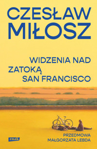 Widzenia nad Zatoką San Francisco - Czesław Miłosz - ebook + książka